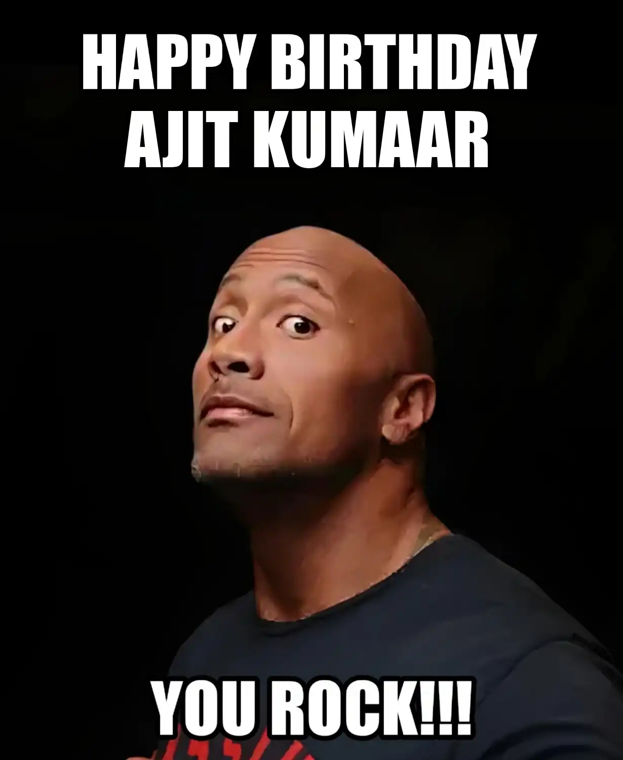 Happy Birthday Ajit Kumaar You Rock Meme